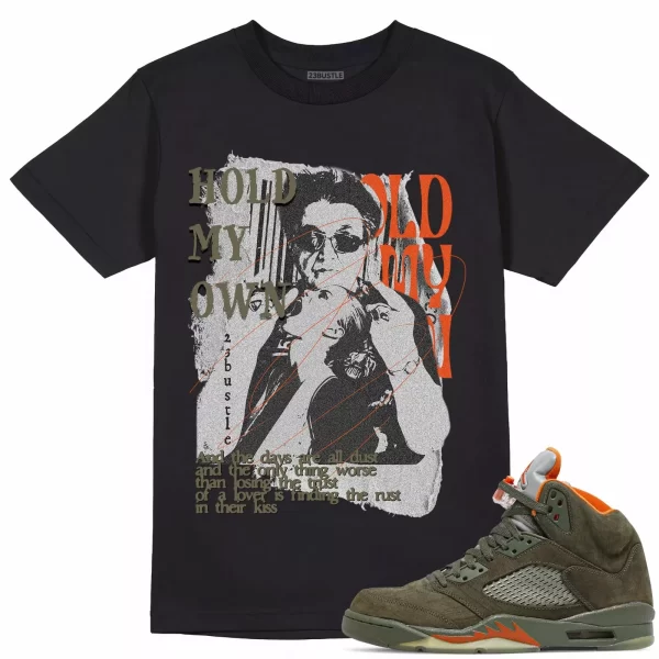 Shirt to Match Jordan 5 Olive Sneaker 23Bustle - Hold My Own Sneaker Tee Jezsport.com