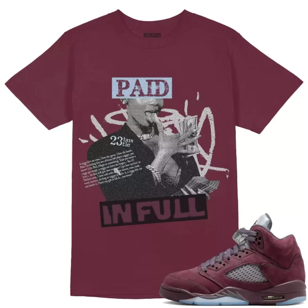 Shirt to Match Jordan 5 Burgundy 23Bustle - Paid In Full Sneaker Tee Jezsport.com