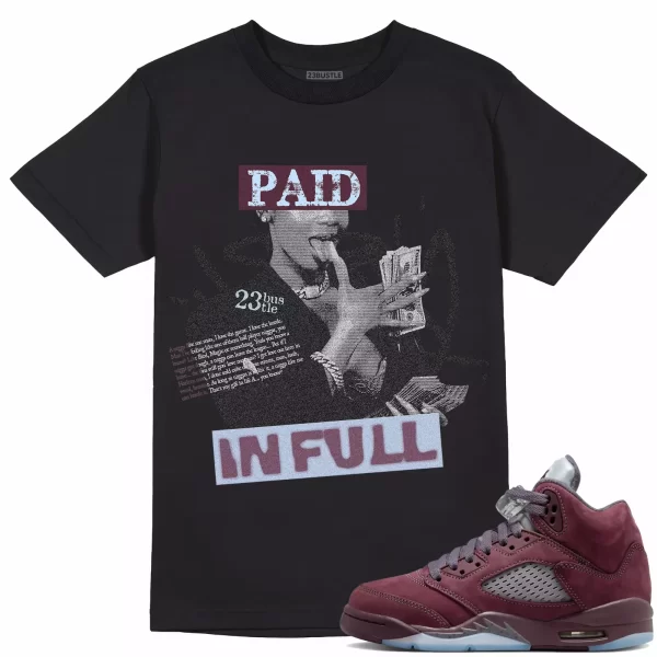 Shirt to Match Jordan 5 Burgundy 23Bustle - Paid In Full Sneaker Tee Jezsport.com