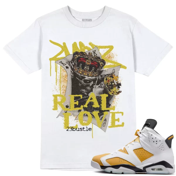 Shirt to Match Jordan 6 Yellow Ochre 6s Sneaker 23Bustle - Real Love Tee Jezsport.com