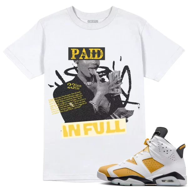 Shirt to Match Jordan 6 Yellow Ochre 6s Sneaker 23Bustle - Paid In Full Tee Jezsport.com