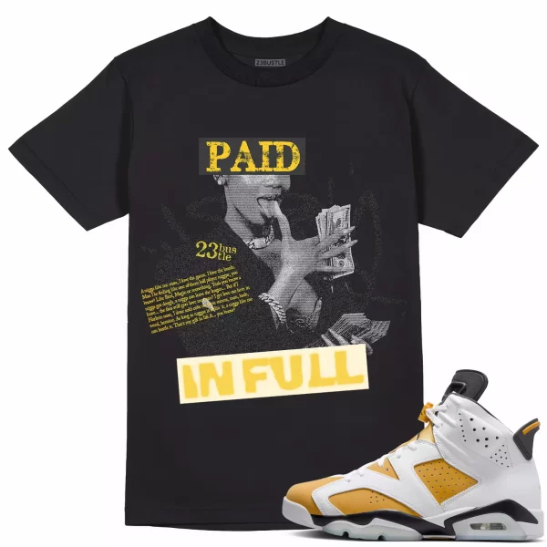 Shirt to Match Jordan 6 Yellow Ochre 6s Sneaker 23Bustle - Paid In Full Tee Jezsport.com