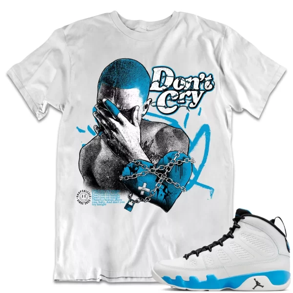 Shirt to Match Jordan 9 Powder Blue 9s Sneaker dropSkizzle - Don't Cry Tee Jezsport.com