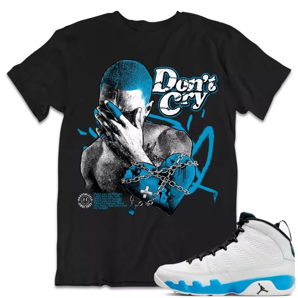 Shirt to Match Jordan 9 Powder Blue 9s Sneaker dropSkizzle - Don't Cry Tee Jezsport.com