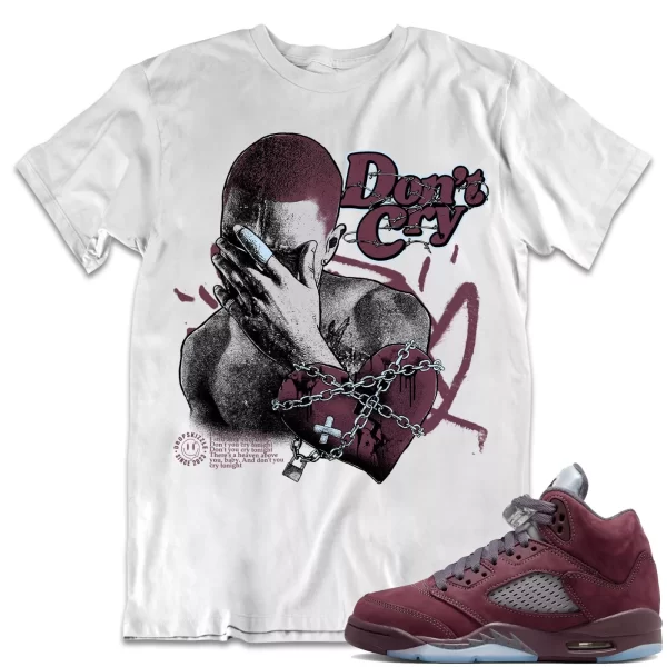 Shirt to Match Jordan 5 Burgundy 5s Sneaker dropSkizzle - Don't Cry Tee Jezsport.com