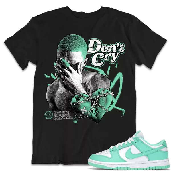 Shirt to Match Dunk Low Green Glow Sneaker dropSkizzle - Don't Cry Tee Jezsport.com