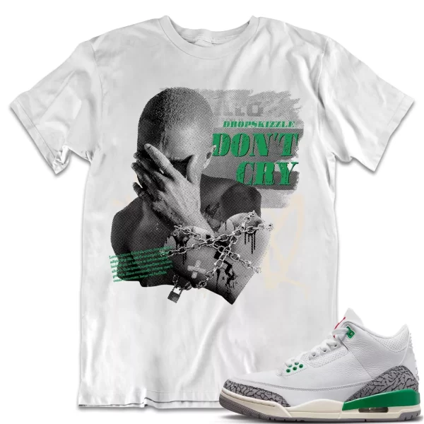 Shirt to Match Jordan 3 Lucky Green 3s Sneaker dropSkizzle - Don't Cry Grunge Jezsport.com