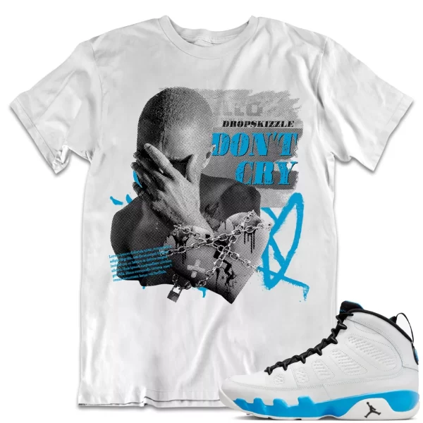 Shirt to Match Jordan 9 Powder Blue 9s Sneaker dropSkizzle - Don't Cry Grunge Jezsport.com