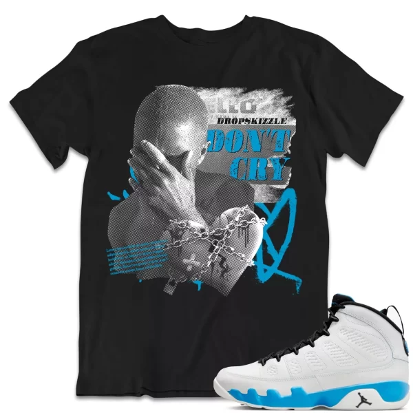 Shirt to Match Jordan 9 Powder Blue 9s Sneaker dropSkizzle - Don't Cry Grunge Jezsport.com