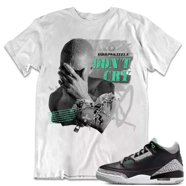 Shirt to Match Jordan 3 Green Glow 3s Sneaker dropSkizzle - Don't Cry Grunge Jezsport.com