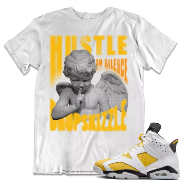 Shirt to Match Jordan 6 Yellow Ochre 6s dropSkizzle - Hustle In Silence Grunge Jezsport.com