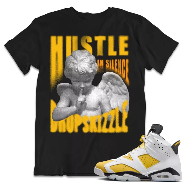 Shirt to Match Jordan 6 Yellow Ochre 6s dropSkizzle - Hustle In Silence Grunge Jezsport.com