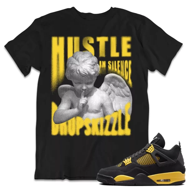 Shirt to Match Jordan 4 Yellow Thunder 4s dropSkizzle - Hustle In Silence Grunge Jezsport.com