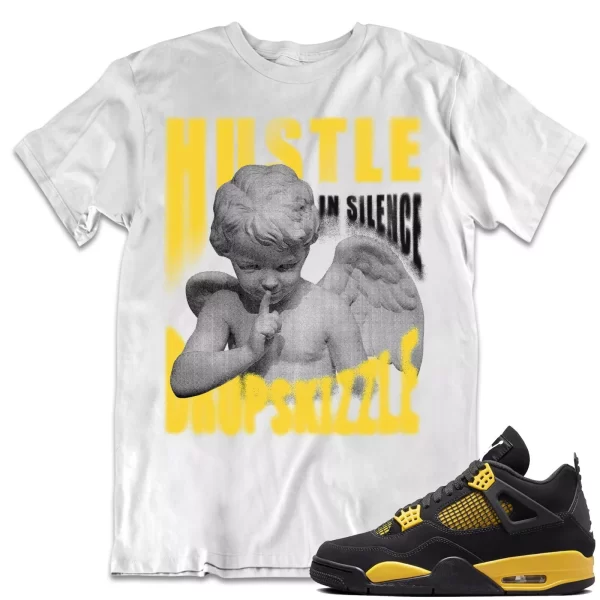 Shirt to Match Jordan 4 Yellow Thunder 4s dropSkizzle - Hustle In Silence Grunge Jezsport.com