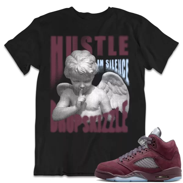 Shirt to Match Jordan 5 Burgundy 5s dropSkizzle - Hustle In Silence Grunge Jezsport.com