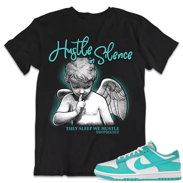 Shirt to Match Dunk Low Clear Jade Sneaker dropSkizzle - Hustle In Silence 2 Jezsport.com