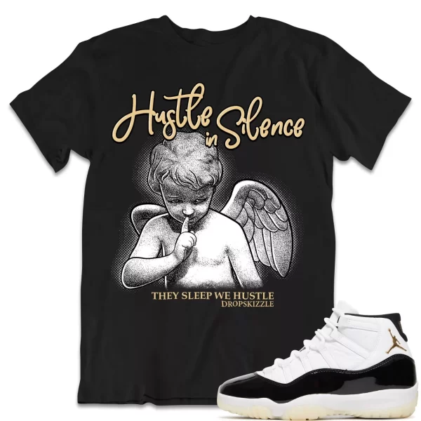 Shirt to Match Jordan 11 Gratitude 11s Sneaker dropSkizzle - Hustle In Silence 2 Jezsport.com