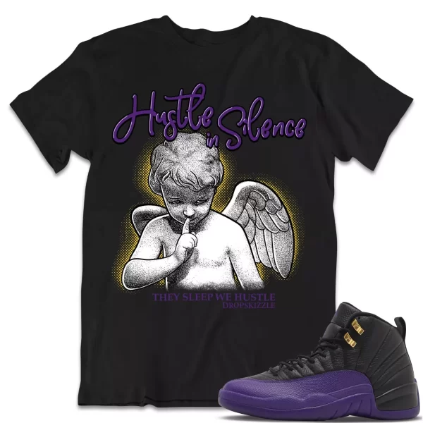 Shirt to Match Jordan 12 Field Purple 12s dropSkizzle - Hustle In Silence 2 Jezsport.com