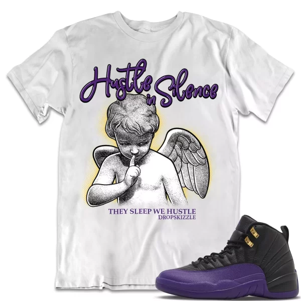 Shirt to Match Jordan 12 Field Purple 12s dropSkizzle - Hustle In Silence 2 Jezsport.com