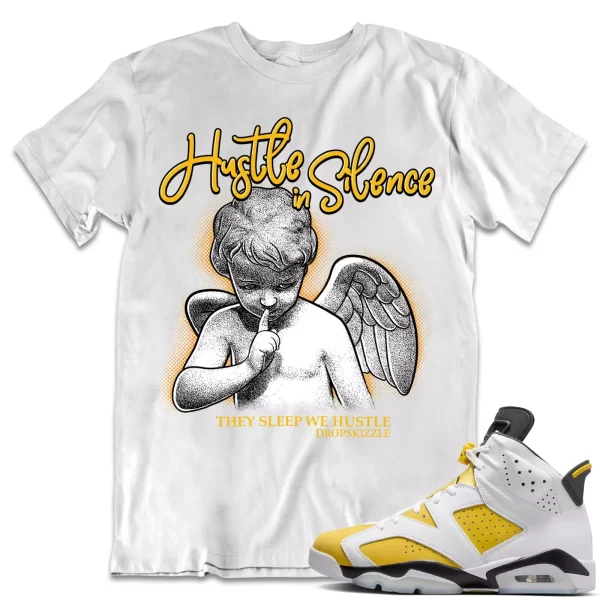 Shirt to Match Jordan 6 Yellow Ochre 6s dropSkizzle - Hustle In Silence 2 Jezsport.com