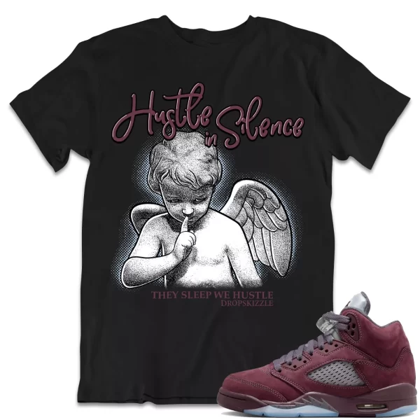 Shirt to Match Jordan 5 Burgundy 5s Sneaker dropSkizzle - Hustle In Silence 2 Jezsport.com