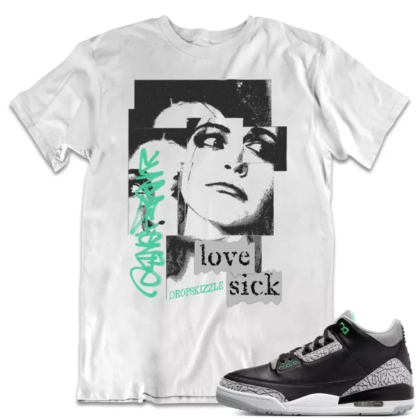 Shirt to Match Jordan 3 Green Glow 3s dropSkizzle - Love Sick Grunge Sneaker Tee Jezsport.com