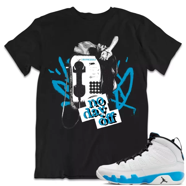 Shirt to Match Jordan 9 Powder Blue 9s dropSkizzle - No Day Off 1 Tee Jezsport.com