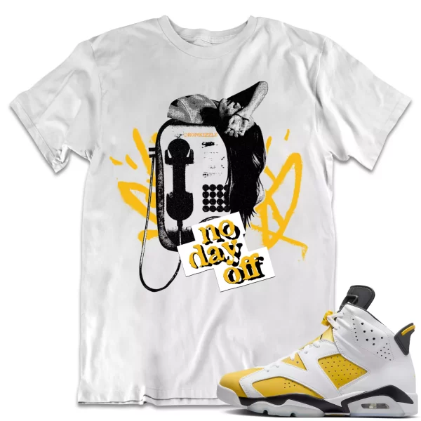 Shirt to Match Jordan 6 Yellow Ochre 6s dropSkizzle - No Day Off 1 Tee Jezsport.com