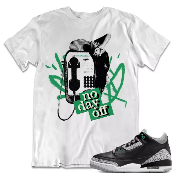 Shirt to Match Jordan 3 Lucky Green 3s Sneaker dropSkizzle - No Day Off 1 Tee Jezsport.com