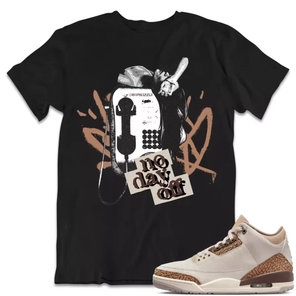 Shirt to Match Jordan 3 Palomino 3s Sneaker dropSkizzle - No Day Off 1 Tee Jezsport.com