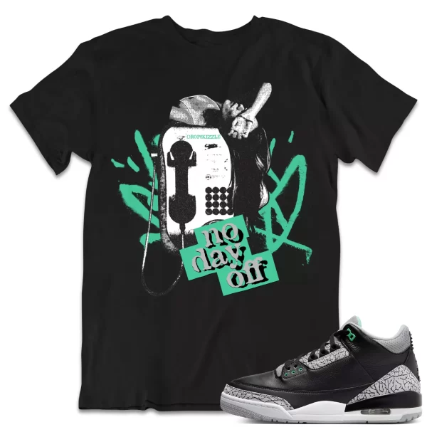 Shirt to Match Jordan 3 Green Glow 3s Sneaker dropSkizzle - No Day Off 1 Tee Jezsport.com