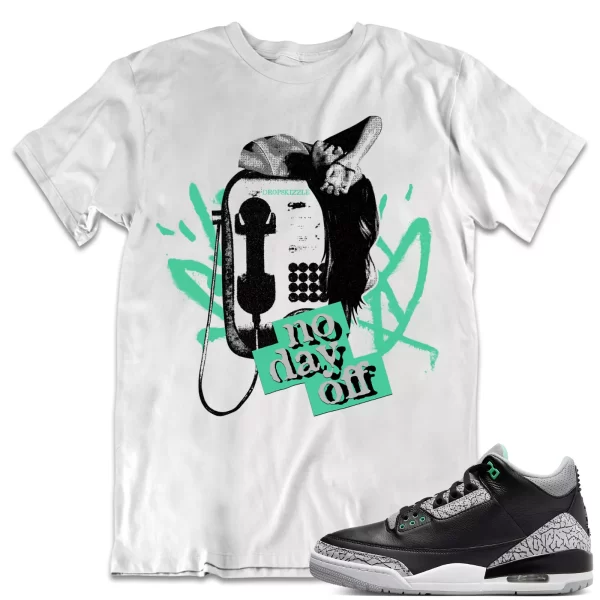 Shirt to Match Jordan 3 Green Glow 3s Sneaker dropSkizzle - No Day Off 1 Tee Jezsport.com