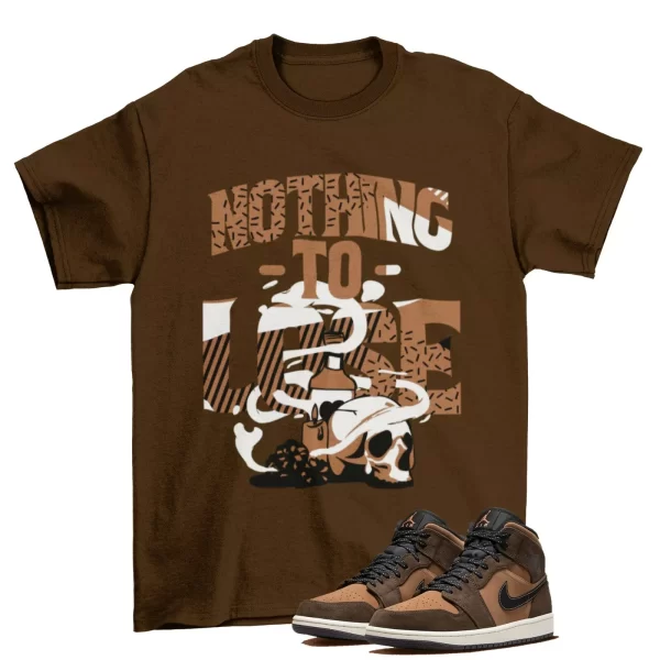 Nothing to Lose Shirt to Match Jordan 1 Mid SE Dark Chocolate / DC7294-200 Jezsport.com