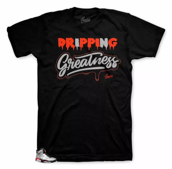 Shirt Match Jordan 6 Reflective Infrared - Dripping Greatness Tee Jezsport.com