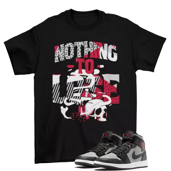 Nothing to Lose Shirt to Match Jordan 1 Mid Shadow Red 554724-096 Jezsport.com