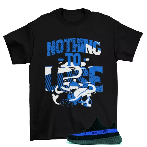 Nothing To Lose Sneaker Shirt to Match Yeezy Boost 350 v2 Dazzling Blue Jezsport.com