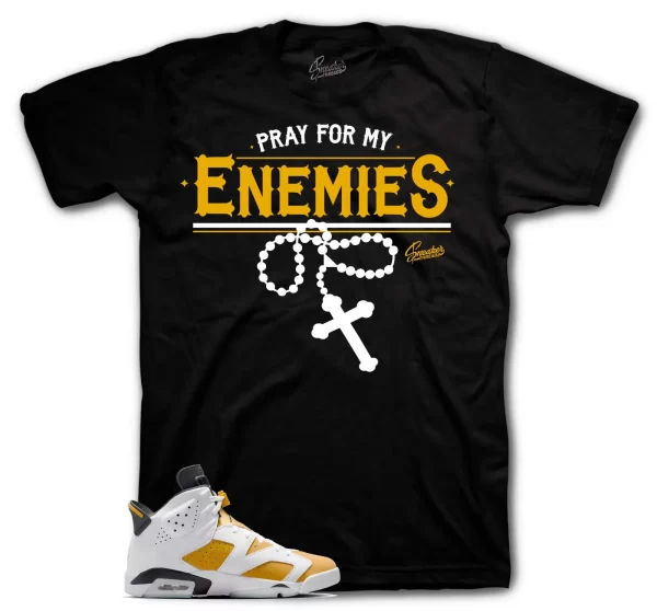 Shirt To Match Jordan 6 Yellow Ochre 1 Shoes - Pray For Enemies Tee Jezsport.com