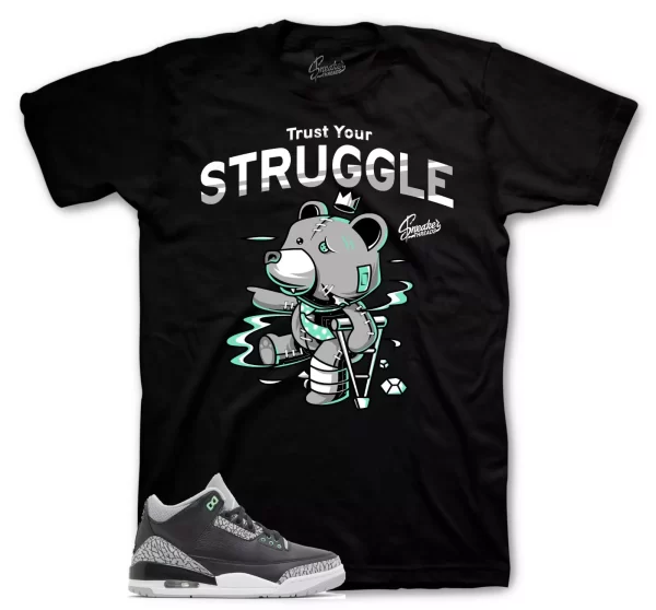 Sneaker Tees To Match Jordan 3 Green Glow Shoes - Trust Your Struggle Shirt Jezsport.com