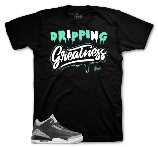 Sneaker Tees To Match Jordan 3 Green Glow Shoes - Dripping Greatness Shirt Jezsport.com