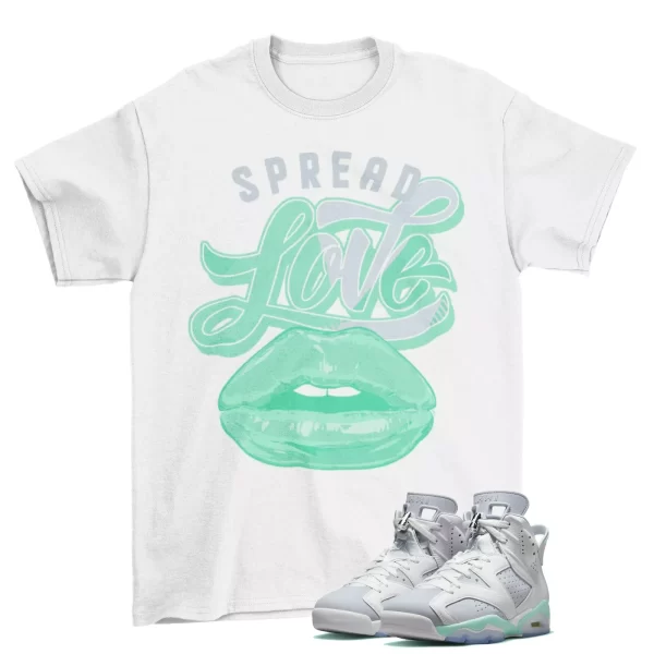 Spread Love Shirt White to Match Air Jordan 6 Mint Foam DQ4914-103 Jezsport.com