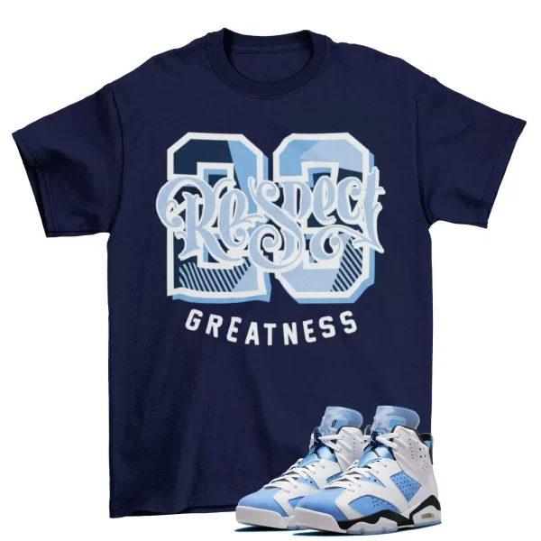 Greatness Shirt Blue to Match Jordan 6 Retro University Blue UNC / CT8529-410 Jezsport.com