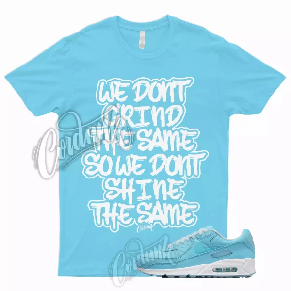 GRIND T Shirt for Air Max 90 Ocean Bliss 95 Chill Vapormax University Blue Argon Jezsport.com