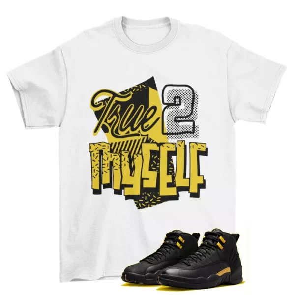 Stay True Shirt White to Match Jordan 12 Retro Black Taxi CT8013-071 Jezsport.com