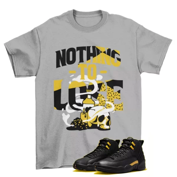 Nothing to Lose Shirt to Match Jordan 12 Retro Black Taxi CT8013-071 Jezsport.com