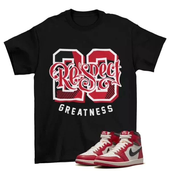 Respect Greatness Shirt to Match Jordan 1 Chicago Lost and Found / DZ5485-612 Jezsport.com