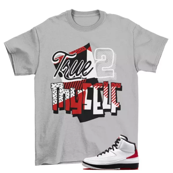 Stay True Shirt Grey to Match Jordan 2 Retro OG Chicago DX2454-106 Jezsport.com