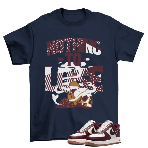 Nothing to Lose Shirt to Match Air Force 1 Low College Pack Maroon DQ7659-102 Jezsport.com