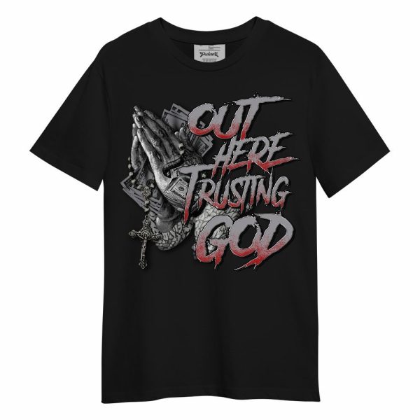 Cement Grey 3s Shirt, Out Here Trusting God Money Unisex Shirt Matching Jordan Shirt Jezsport.com