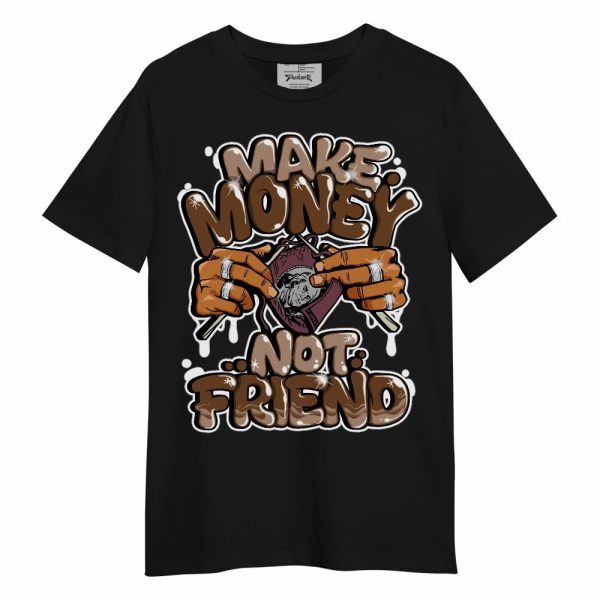 Archaeo Brown 3s Shirt - Make Money Not Friend Graphic Unisex Shirt Matching Jordan Shirt Jezsport.com