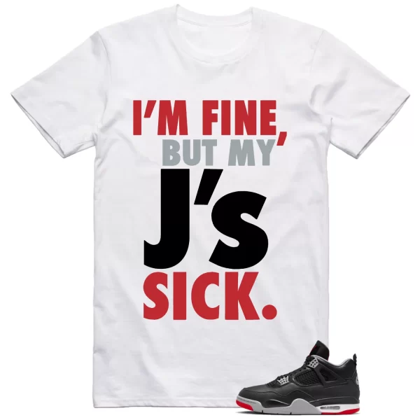 Jordan 4 Bred Reimagined Outfit Matching Shirt Sick J’s Jezsport.com